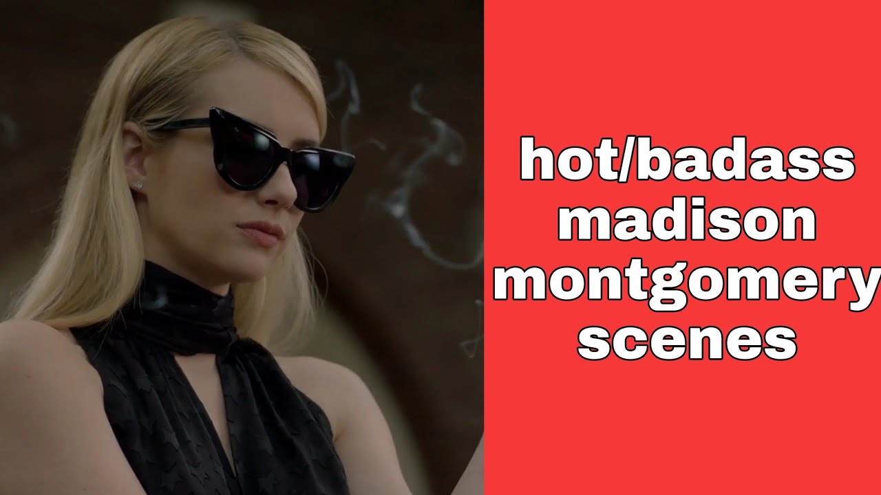 hot/badass madison montgomery scenes