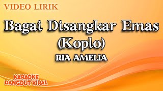 Ria Amelia - Bagai Disangkar Emas Koplo ( Video Lirik)