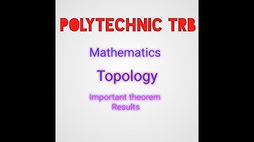 polytechnic trb maths/ Topology Important theorem and results