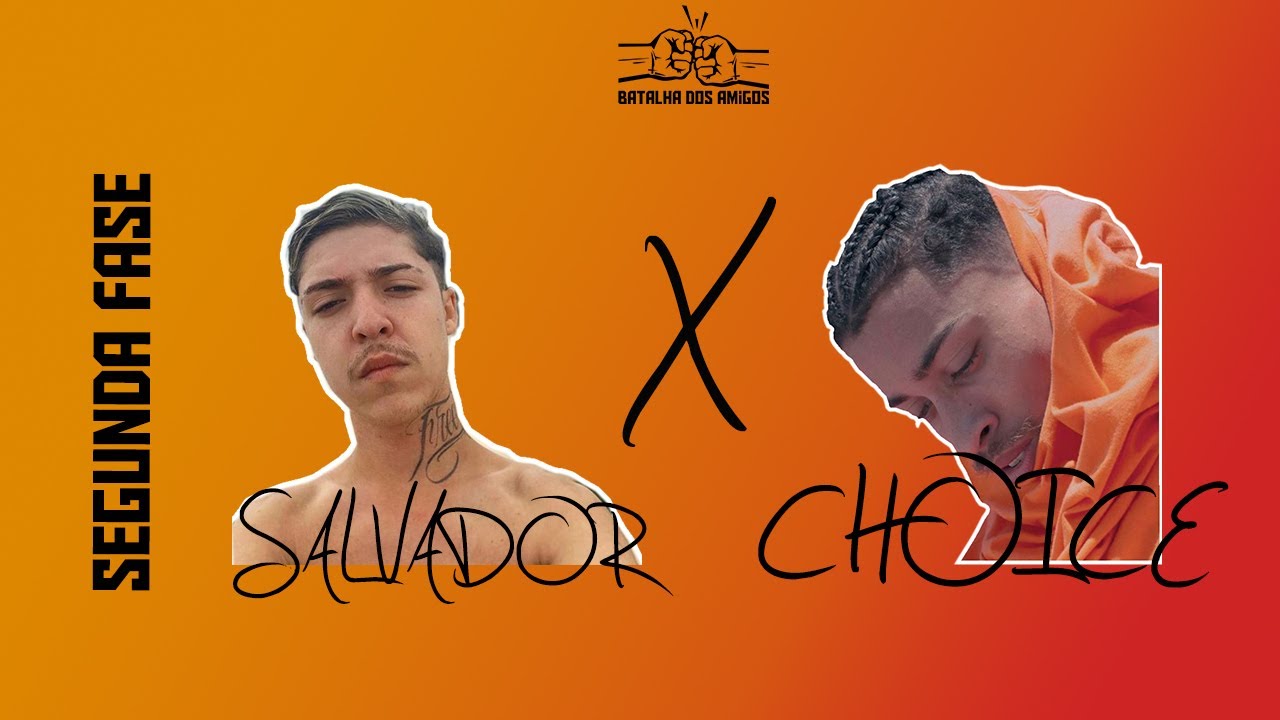 Choice x Salvador - Batalha dos Amigos - 2ª Edição - 2ª Fase