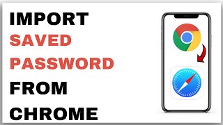 Import Chrome Saved Passwords to Safari on iPhone 🔐📱 | Step-by-Step Guide