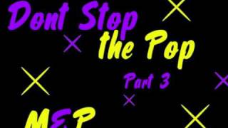 Dont Stop The Pop Part 3