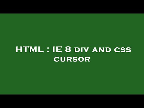 HTML : IE 8 div and css cursor