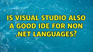 Is Visual Studio also a good IDE for non .NET languages? (7 Solutions!!)