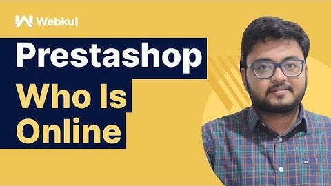 How to configure & use PrestaShop Who is Online module