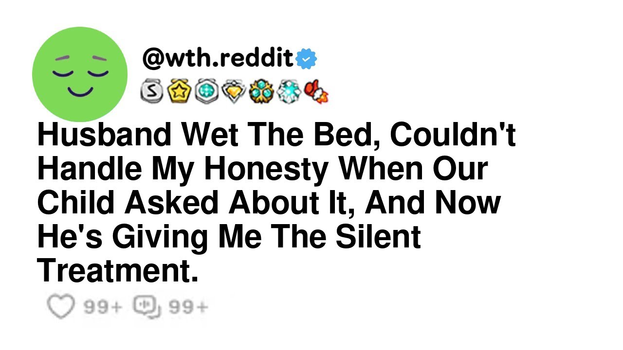Husband Wet The Bed Couldn t Handle My Honesty When Our Child Asked husband-wet-the-bed-couldn-t-handle-my-honesty-when-our-child-asked