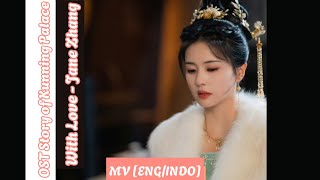 MV与爱 With Love - Jane Zhang [ENG/INDO] OST Story of Kunning Palace 寧安如夢