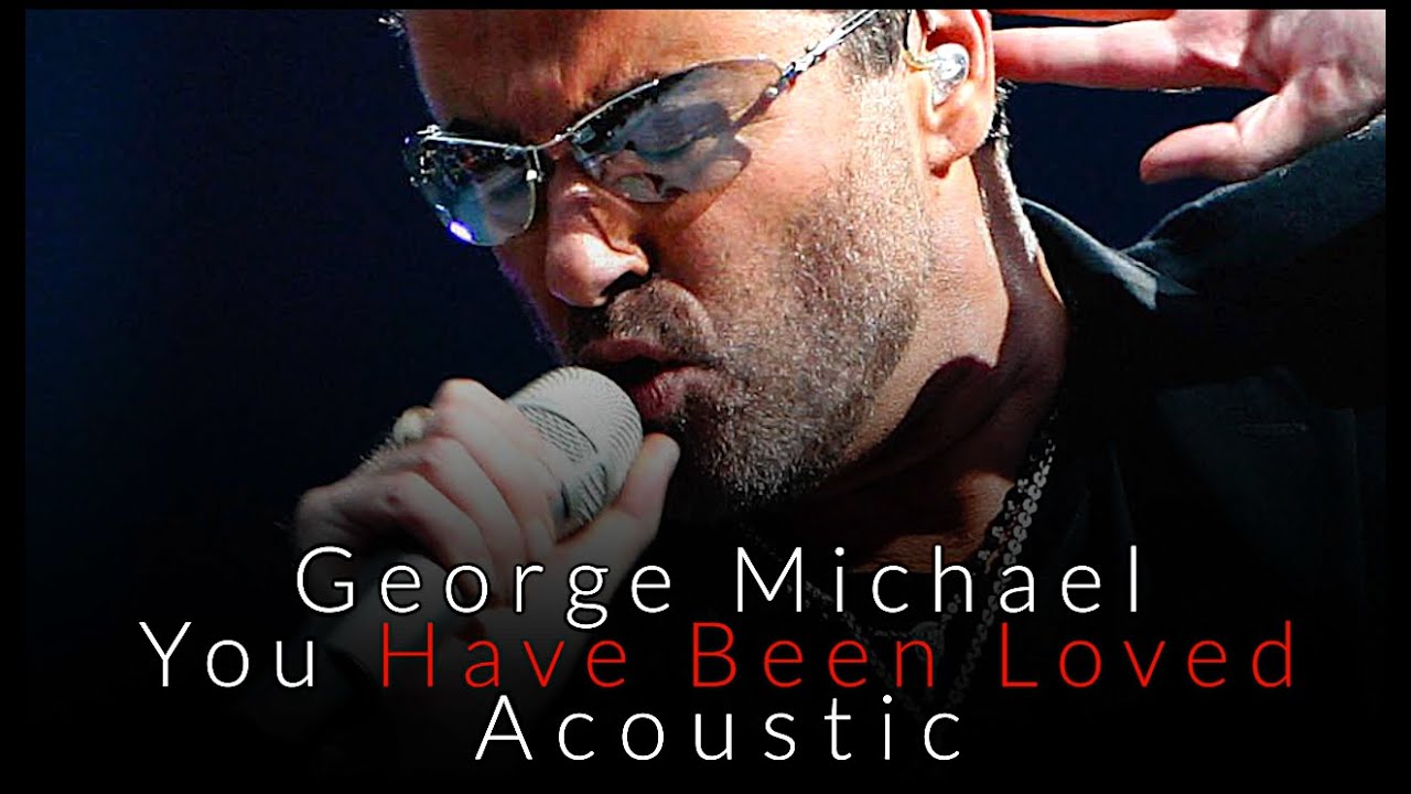 George Michael You Have Been Loved Symphonica George Michael - You Have Been Loved - Acoustic - YouTube