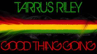 Video thumbnail of "Tarrus Riley - Good thing going"