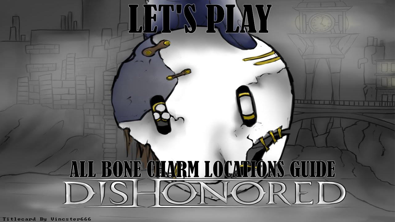 Let's Play Dishonored Definitive Edition: All Bone Charm Locations Guide