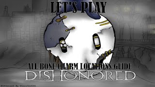 Let's Play Dishonored Definitive Edition: All Bone Charm Locations Guide