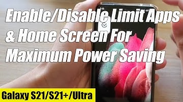 Galaxy S21/Ultra/Plus: How to Enable/Disable Limit Apps & Home Screen For Maximum Power Saving