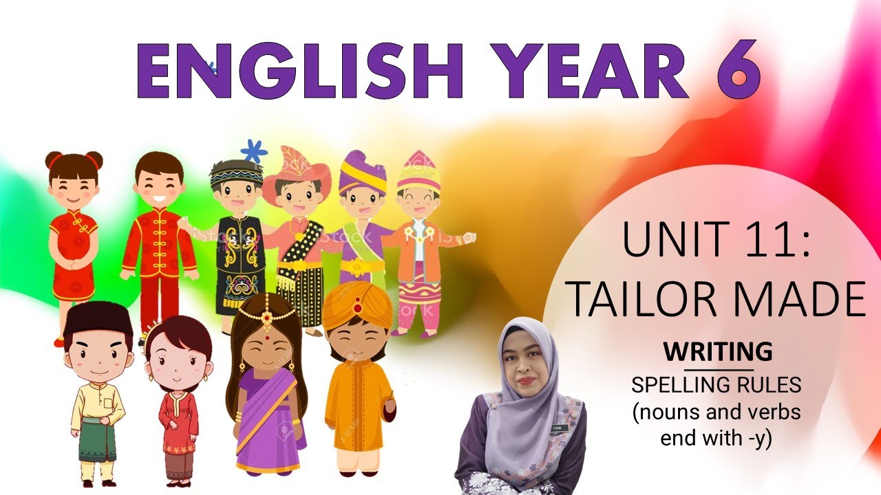 ENGLISH YEAR 6 UNIT 11 TAILOR MADE (WRITING) SPELLING RULES NOUNS AND