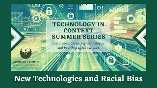 Technology in Context Summer Series: New Technologies and Racial Bias