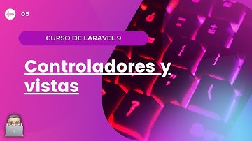 [CURSO LARAVEL 9] - 05. Controladores y Vistas