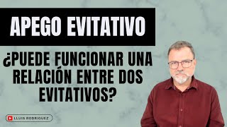 ¿Puede funcionar una relación entre dos evitativos? by Lluís Rodríguez  4,077 views 2 months ago 14 minutes, 48 seconds