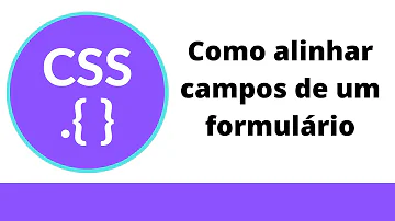 Como alinhar os campos de um formulário em HTML?