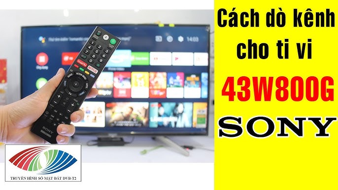 Cách dò kênh kỹ thuật số cho Ti vi SONY 43W800G | Điện Máy Giang ...