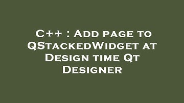 C++ : Add page to QStackedWidget at Design time Qt Designer