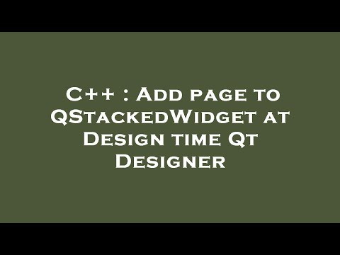C++ : Add page to QStackedWidget at Design time Qt Designer