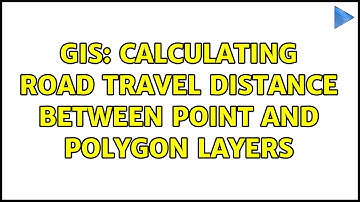 GIS: Calculating road travel distance between point and polygon layers (2 Solutions!!)