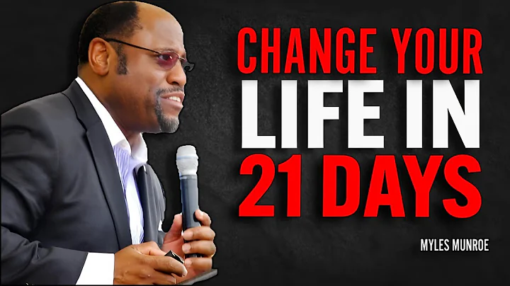 CHANGE YOUR LIFE IN 21 DAYS | Dr Myles Munroe Motivational Speech