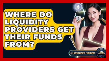 Where Do Liquidity Providers Get Their Funds From? - All About Crypto Exchanges