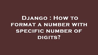 Django : How to format a number with specific number of digits