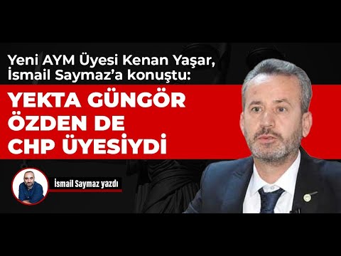 Yeni AYM üyesi Kenan Yaşar, ilk kez İsmail Saymaz'a konuştu