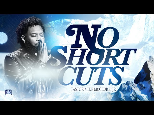 Strong// No Short Cuts// Pastor Mike McClure, Jr. class=