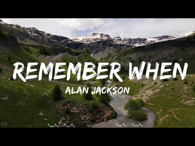 Alan Jackson - Remember When (Lyrics)  || Virginia Music class=