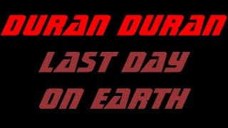 Duran Duran - Last Day on Earth