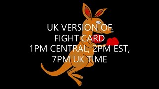 UK Version of Fight Card 1PM CENTRAL, 2PM EST, 7PM UK **CANCELLED** TILL NEXT TUES