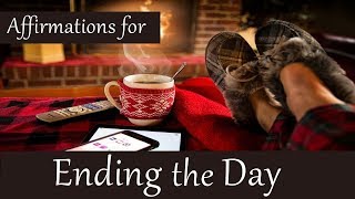 Bedtime Affirmations! Listen before bed, night time meditation for the end of the day, before sleep
