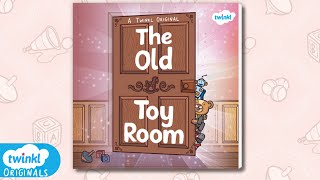 The Old Toy Room | Twinkl Originals Children's Book Reading