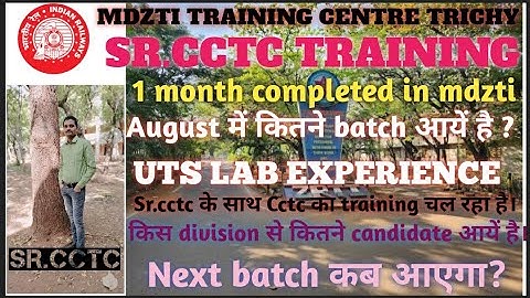 SR.CCTC TRAINING|NEXT BATCH कब आएगा|AUG में कितने BATCH आयें|CCTC TRAINING START|EXPERIENCE IN MDZTI