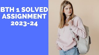 BTH 1 SOLVED ASSIGNMENT 2023-24