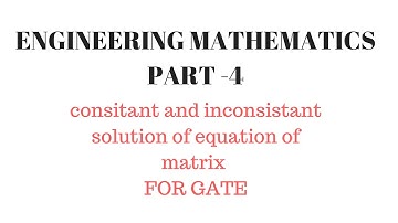 Lec.- 04 consistent and inconsistent solution of equations ENGINEERING MATHEMATICS for gate ese psu
