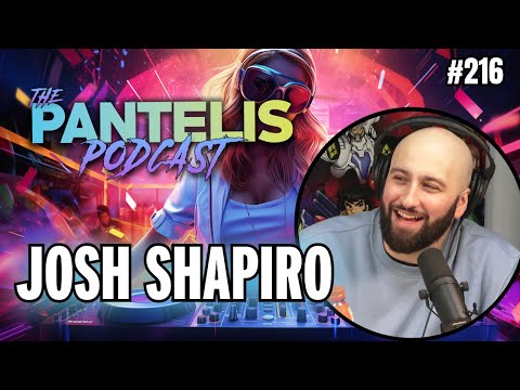 The Pantelis Podcast #216 - Josh Shapiro