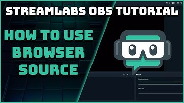 How To Use The Browser Source - Streamlabs OBS Tutorial