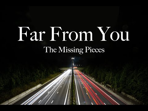 The Missing Pieces - Far From You