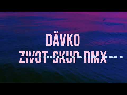 Dävko - Zivot Skup Remix