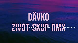 Dävko - Zivot Skup Remix