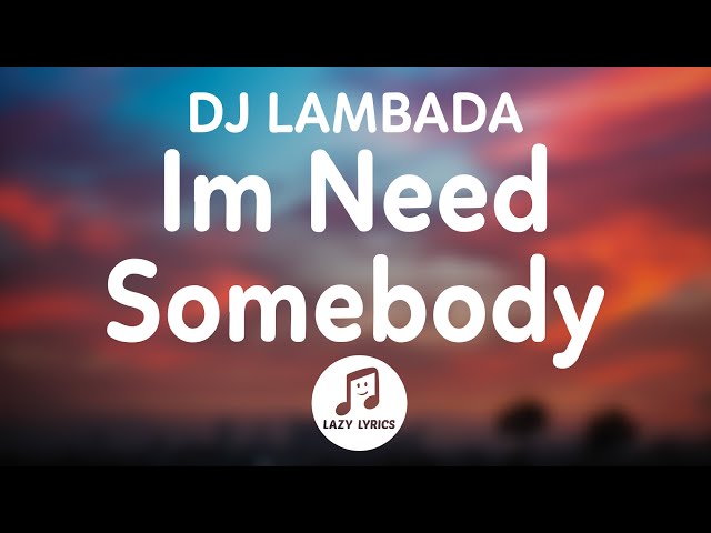 DJ LAMBADA - IM NEED SOMEBODY VIRAL TIKTOK [KOMPA] class=