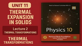 🔥 Class 10th Physics – Thermal Expansion in solid| Thermal Transformations | Unit 11| Lecture 2 NBF