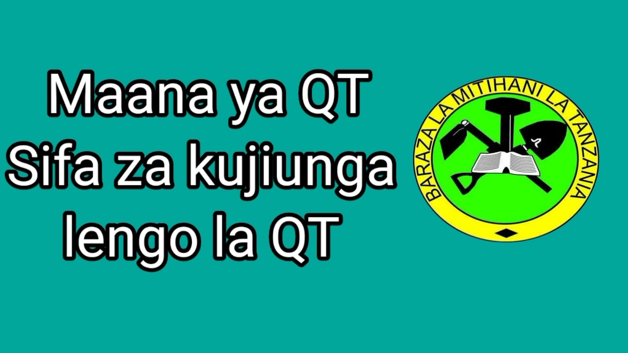NECTA QULIFYING TEST (QT) Nini? sifa za kusoma QT lengo la QT Kama hukusoma secondary tazama hii