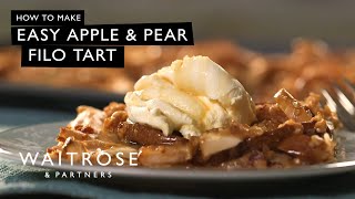 How To Make Easy Apple And Pear Filo Tart | Waitrose