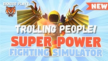 TROLLING PEOPLE in Super Power Fighting Simulator