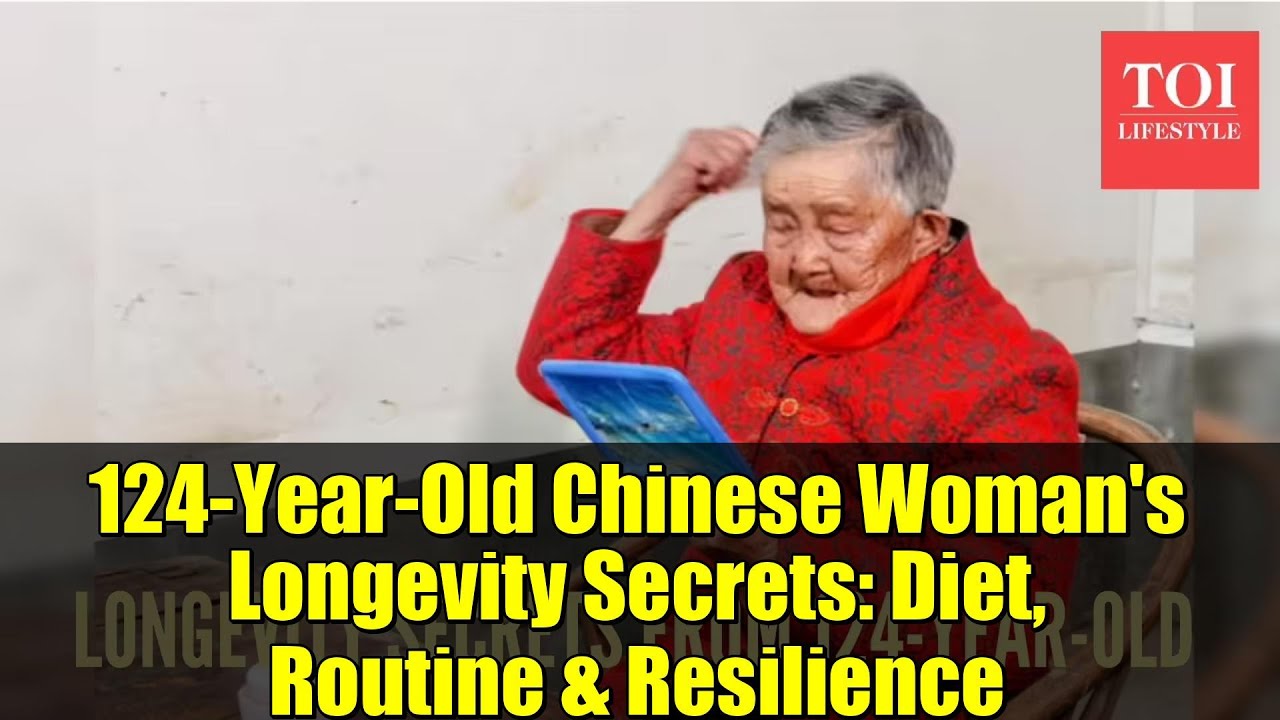 124-Year-Old Chinese Woman's Longevity Secrets: Diet, Routine & Resilience