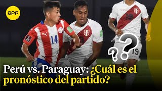 Perú vs. Paraguay: ¿Cuál es el pronóstico del partido?